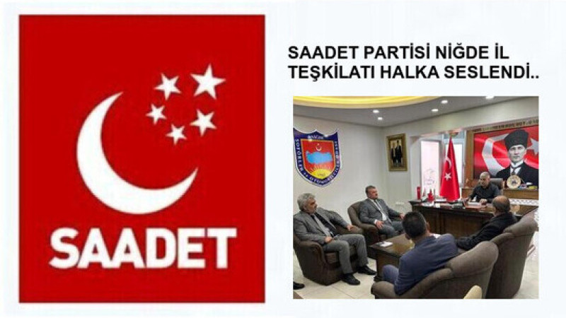 Saadet Partisi Niğde İl Teşkilatı Halka Seslendi..