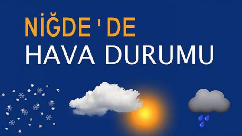 Niğde ve İlçelerinde 7 Günlük Hava Tahmin Raporu