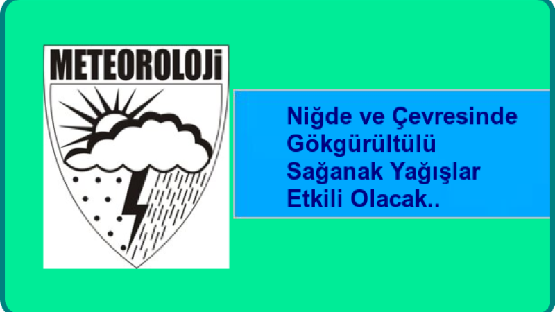 Niğde'ye Gökgürültülü Sağanak Yağışlar..